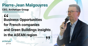 Pierre-Jean Malgouyres shares his insights on Business Opportunities and Green Buildings for French companies in the ASEAN region.