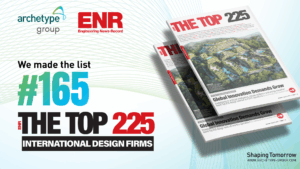 Archetype Group is being ranked as one of ENR’s Top 225 International Design Firms.